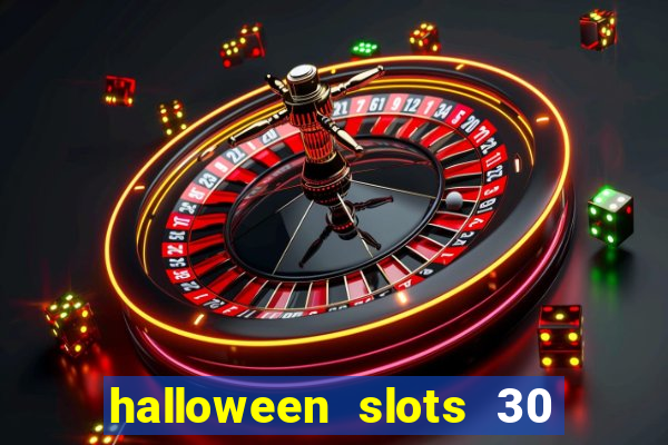 halloween slots 30 linhas multi jogos